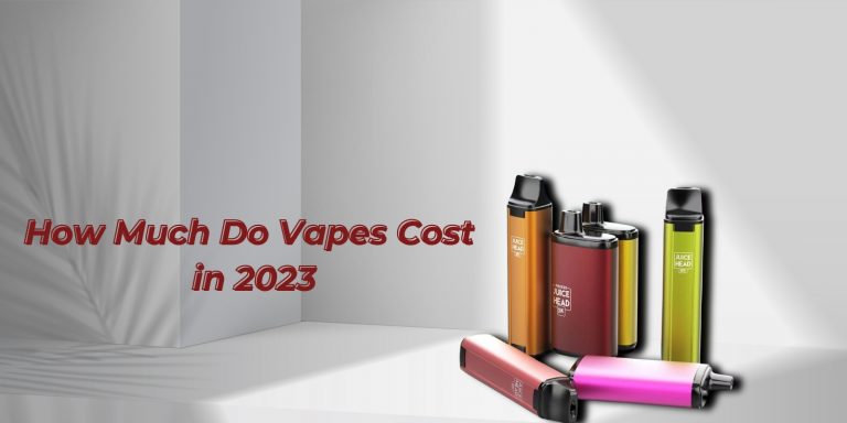 How Much Do Vapes Cost In 2023?