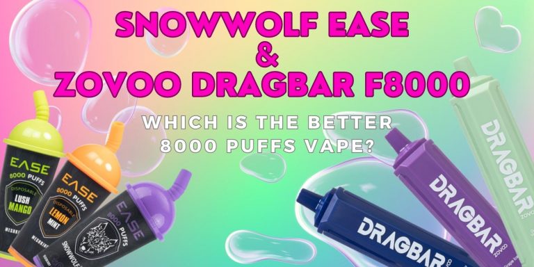 Snowwolf Ease and ZoVoo DragBar F8000 – Which is the Better 8000 Puffs Vape?