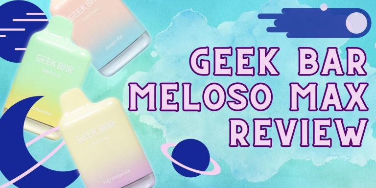 Geek Bar Meloso MAX Review: Light And Cooling Colors That Refresh Your Summer