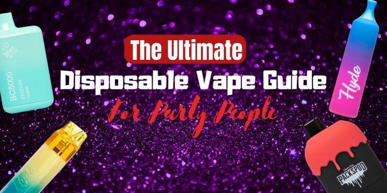 The Ultimate Disposable Vape Guide For Party People
